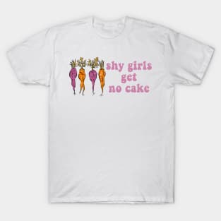 Shy Girls Get No Cake Funny Design T-Shirt